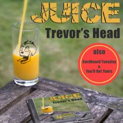 Trevor's Head : Juice